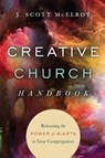 Creative Church Handbook – Releasing the Power of the Arts in Your Congregation - MCELROY,  J. Scott - 9780830841202