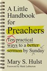 A Little Handbook for Preachers – Ten Practical Ways to a Better Sermon by Sunday - Mary S. Hulst ; Mark Labberton - 9780830841288