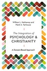 The Integration of Psychology and Christianity – A Domain–Based Approach - William L. Hathaway ; Mark A. Yarhouse ; Stephen E. Parker - 9780830841837