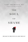 The Soul of Shame – Retelling the Stories We Believe About Ourselves - Curt Thompson - 9780830844333
