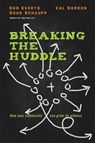Breaking the Huddle – How Your Community Can Grow Its Witness - Don Everts ; Doug Schaupp ; Val Gordon - 9780830844913