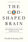 The God–Shaped Brain – How Changing Your View of God Transforms Your Life - Timothy R. Jennings - 9780830844951