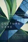 Culture Care – Reconnecting with Beauty for Our Common Life - Makoto Fujimura ; Mark Labberton - 9780830845033