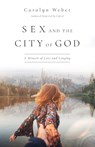 Sex and the City of God – A Memoir of Love and Longing - Carolyn Weber - 9780830845859
