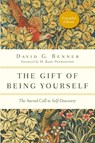 The Gift of Being Yourself – The Sacred Call to Self–Discovery - David G. Benner ; M. Basil Pennington - 9780830846122