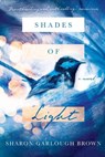 Shades of Light – A Novel - Sharon Garlough Brown - 9780830846580