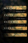 When Faith Becomes Sight – Opening Your Eyes to God`s Presence All Around You - Beth A. Booram ; David Booram - 9780830846634