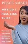 Why Do I Feel Like This? - Peace Amadi - 9780830847730