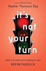 It`s Not Your Turn – What to Do While You`re Waiting for Your Breakthrough - Heather Thompso Day ; Annie F. Downs - 9780830847761