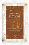 This Morning with God – One Year Through the Gospels and Psalms - Carol Adeney ; Bill Weimer - 9780830848560