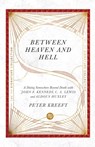 Between Heaven and Hell – A Dialog Somewhere Beyond Death with John F. Kennedy, C. S. Lewis and Aldous Huxley - Peter Kreeft - 9780830848652