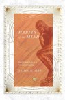 Habits of the Mind – Intellectual Life as a Christian Calling - James W. Sire - 9780830848775