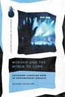 Worship and the World to Come - Glenn Packiam - 9780830849321