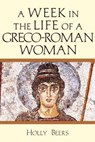 A Week in the Life of a Greco-Roman Woman - Holly Beers - 9780830849895