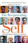 The Reciprocating Self – Human Development in Theological Perspective - Jack O. Balswick ; Pamela Ebstyne King ; Kevin S. Reimer - 9780830851430