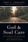 God and Soul Care – The Therapeutic Resources of the Christian Faith - Eric L. Johnson - 9780830851591