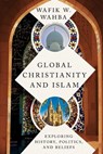 Global Christianity and Islam - Wafik W. Wahba - 9780830851959