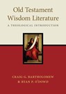 Old Testament Wisdom Literature: A Theological Introduction - Craig G. Bartholomew - 9780830852185