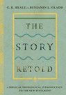 The Story Retold – A Biblical–Theological Introduction to the New Testament - G. K. Beale ; Benjamin L. Gladd - 9780830852666