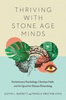Thriving with Stone Age Minds – Evolutionary Psychology, Christian Faith, and the Quest for Human Flourishing - Justin L. Barrett ; Pamela Ebstyne King - 9780830852932