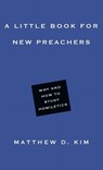 A Little Book for New Preachers – Why and How to Study Homiletics - Matthew D. Kim - 9780830853472