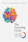 The Learning Cycle – Insights for Faithful Teaching from Neuroscience and the Social Sciences - Muriel I. Elmer ; Duane H. Elmer - 9780830853830