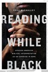 Reading While Black – African American Biblical Interpretation as an Exercise in Hope - Esau Mccaulley - 9780830854868