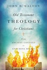 Old Testament Theology for Christians: From Ancient Context to Enduring Belief - John H. Walton - 9780830855254