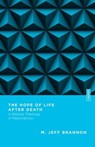 The Hope of Life After Death - M. Jeff Brannon ; Benjamin L. Gladd - 9780830855322