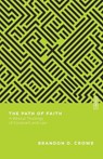 The Path of Faith – A Biblical Theology of Covenant and Law - Brandon D. Crowe ; Benjamin L. Gladd - 9780830855377