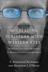Misreading Scripture with Western Eyes - E. Randolph Richards ; Brandon J. O'Brien - 9780830863471
