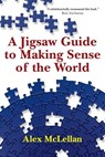 A Jigsaw Guide to Making Sense of the World - Alex McLellan - 9780830866588
