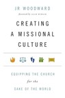 Creating a Missional Culture - JR Woodward - 9780830866793