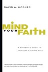 Mind Your Faith - David A. Horner - 9780830869350