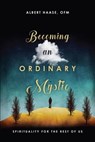 Becoming an Ordinary Mystic - Albert Haase OFM - 9780830870578