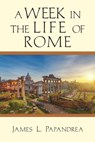 A Week in the Life of Rome - James L. Papandrea - 9780830872619