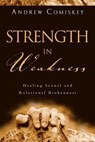 Strength in Weakness - Andrew Comiskey - 9780830877058