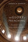 The Glory of Preaching - Darrell W. Johnson - 9780830878673