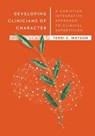 Developing Clinicians of Character - Terri S. Watson - 9780830885282