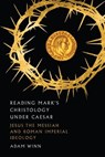 Reading Mark's Christology Under Caesar - Adam Winn - 9780830885626