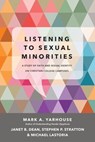 Listening to Sexual Minorities - Mark A Yarhouse ; Janet B. Dean ; Michael D Lastoria ; Stephen P. Stratton - 9780830886579