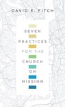 Seven Practices for the Church on Mission - David E. Fitch - 9780830887446