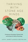 Thriving with Stone Age Minds - Justin L. Barrett ; Pamela Ebstyne King - 9780830888498