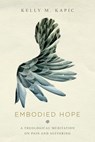 Embodied Hope - Kelly M. Kapic - 9780830890972