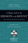 A Deeper Look at the Sermon on the Mount - John Stott ; Dale Larsen ; Sandy Larsen - 9780830896905