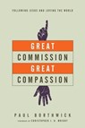 Great Commission, Great Compassion - Paul Borthwick - 9780830898916