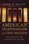 American Exceptionalism and Civil Religion - John D. Wilsey - 9780830899296