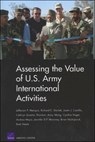 Assessing the Value of U.S. Army International Activities - Jefferson P. Marquis ; Richard E. Darilek ; Jasen J. Castillo ; Cathryn Quantic Thurston ; Anny Wong ; Cynthia Huger ; Andrea Mejia ; Jennifer D. P. Moroney ; Brian Nichiporuk ; Brett Steele - 9780833038036