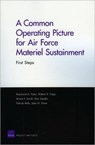 A Common Operating Picture for Air Force Materiel Sustainment - Raymond A. Pyles ; Robert S. Tripp ; Kristin F. Lynch ; Don Snyder ; Patrick Mills ; John G. Drew - 9780833041289