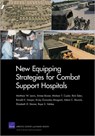 New Equipping Strategies for Combat Support Hospitals - Matthew W. Lewis ; Aimee Bower ; Mishaw T. Cuyler ; Rick Eden ; Ronald E. Harper - 9780833049964